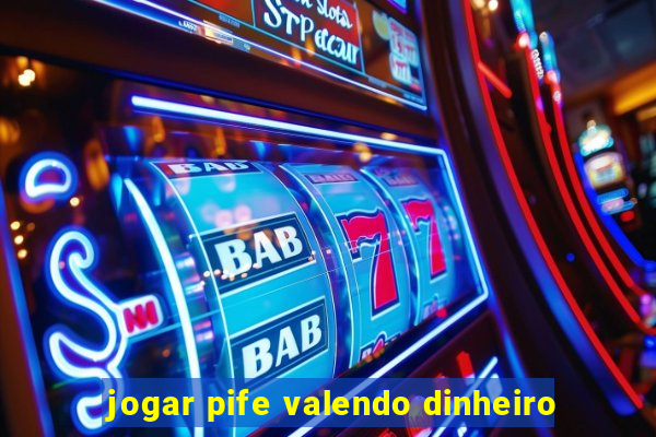 jogar pife valendo dinheiro